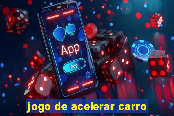 jogo de acelerar carro